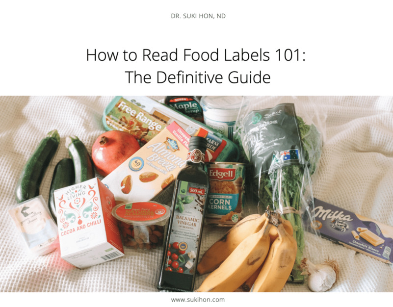 how to read food labels 101 the definitive guide by dr. suki hon naturopathic doctor nutrition